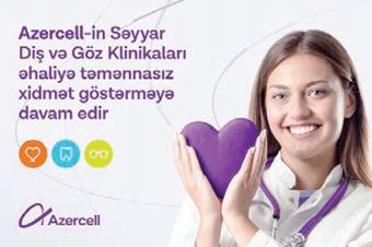 Azercell-in Səyyar Diş vəGöz Klinikaları əhaliyə təmənnasız xidmət göstərməyə davam edir